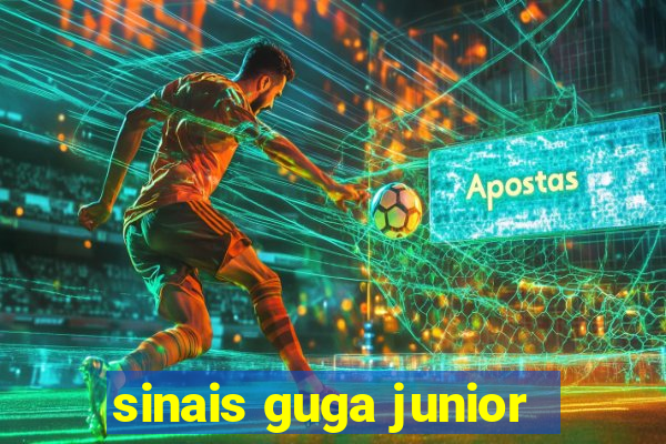 sinais guga junior